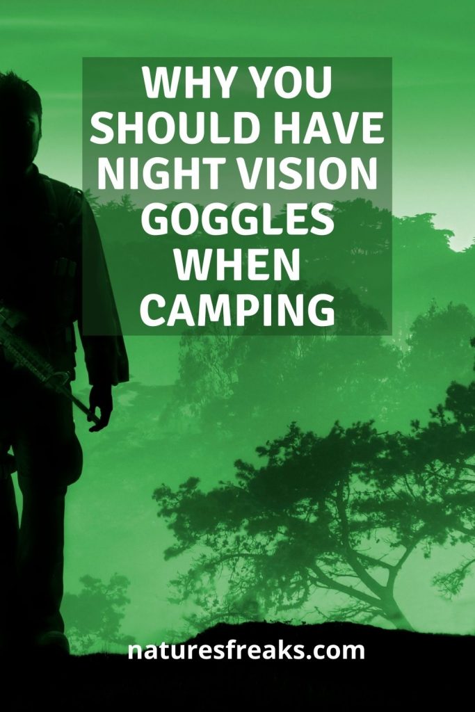 why you should have night vision goggles when camping