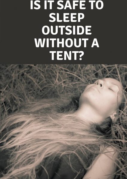 is it safe to sleep outside without a tent_